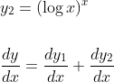 \begin{aligned} &y_{2}=(\log x)^{x} \\\\ &\frac{d y}{d x}=\frac{d y_{1}}{d x}+\frac{d y_{2}}{d x} \end{aligned}