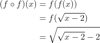 \begin{aligned} (f \circ f)(x) &=f(f(x)) \\ &=f(\sqrt{x-2}) \\ &=\sqrt{\sqrt{x-2}-2} \end{aligned}