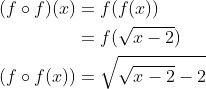 \begin{aligned} (f \circ f)(x) &=f(f(x)) \\ &=f(\sqrt{x-2}) \\ (f \circ f(x)) &=\sqrt{\sqrt{x-2}-2} \end{aligned}