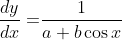 \begin{aligned} \\ \frac{d y}{d x}=& \frac{1}{a+b \cos x} \end{aligned}