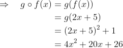 \begin{aligned} \Rightarrow \quad g \circ f(x) &=g(f(x)) \\ &=g(2 x+5) \\ &=(2 x+5)^{2}+1 \\ &=4 x^{2}+20 x+26 \end{aligned}