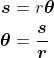 \begin{aligned} \boldsymbol{s}&=r \boldsymbol{\theta} \\ \boldsymbol{\theta}&=\frac{\boldsymbol{s}}{\boldsymbol{r}} \end{aligned}