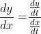 \begin{aligned} \frac{d y}{d x}=& \frac{\frac{d y}{d t}}{\frac{d x}{d t}} \\ \end{aligned}