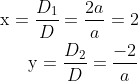 \begin{aligned} \mathrm{x}=\frac{D_{1}}{D}=\frac{2 a}{a}=2 \\ \mathrm{y}=\frac{D_{2}}{D}=\frac{-2}{a} \end{aligned}
