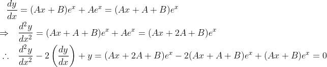 \begin{aligned} \quad \frac{d y}{d x} &=(A x+B) e^{x}+A e^{x}=(A x+A+B) e^{x} \\ \Rightarrow \quad & \frac{d^{2} y}{d x^{2}}=(A x+A+B) e^{x}+A e^{x}=(A x+2 A+B) e^{x} \\ \therefore \quad & \frac{d^{2} y}{d x^{2}}-2\left(\frac{d y}{d x}\right)+y =(A x+2 A+B) e^{x}-2(A x+A+B) e^{x}+(A x+B) e^{x} =0 \end{aligned}