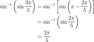 \begin{aligned} \sin ^{-1}\left(\sin \frac{3 \pi}{5}\right) &=\sin ^{-1}\left[\sin \left(\pi-\frac{2 \pi}{5}\right)\right] \\ &=\sin ^{-1}\left(\sin \frac{2 \pi}{5}\right) \\ &=\frac{2 \pi}{5} \end{aligned}
