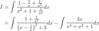 \begin{aligned} I &=\int \frac{1-\frac{3}{x}+\frac{1}{x^{2}}}{x^{2}+1+\frac{1}{x^{2}}} d x \\ &=\int \frac{1+\frac{1}{x^{2}}}{\left(x-\frac{1}{x}\right)^{2}+3} d x-\int \frac{3 x}{x^{4}+x^{2}+1} d x \end{aligned}