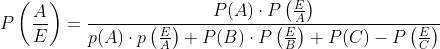 \begin{aligned} P\left(\frac{A}{E}\right) &=\frac{P(A) \cdot P\left(\frac{E}{A}\right)}{p(A) \cdot p\left(\frac{E}{A}\right)+P(B) \cdot P\left(\frac{E}{B}\right)+P(C)-P\left(\frac{E}{C}\right)} \\ & \end{aligned}