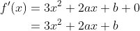 \begin{aligned} f^{\prime}(x) &=3 x^{2}+2 a x+b+0 \\ &=3 x^{2}+2 a x+b \end{aligned}