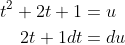 \begin{aligned} t^{2}+2 t+1 &=u \\ 2 t+1 d t &=d u \end{aligned}