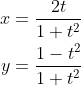 \begin{aligned} x &=\frac{2 t}{1+t^{2}} \\ y &=\frac{1-t^{2}}{1+t^{2}} \end{aligned}