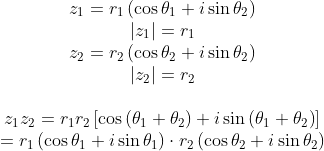 \begin{array}{c} z_{1}=r_{1}\left(\cos \theta_{1}+i \sin \theta_{2}\right) \\ \left|z_{1}\right|=r_{1} \\ z_{2}=r_{2}\left(\cos \theta_{2}+i \sin \theta_{2}\right) \\ \left|z_{2}\right|=r_{2} \\\\ z_1z_2=r_{1} r_{2}\left[\cos \left(\theta_{1}+\theta_{2}\right)+i \sin \left(\theta_{1}+\theta_{2}\right)\right] \\ =r_{1}\left(\cos \theta_{1}+i \sin \theta_{1}\right) \cdot r_{2}\left(\cos \theta_{2}+i \sin \theta_{2}\right) \\ \end{array}