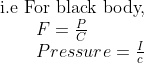 \begin{array}{c}{\text { i.e For black body, }} \\ {\qquad \begin{array}{l}{F=\frac{P}{C}} \\ {Pressure=\frac{I}{c}}\end{array}}\end{array}