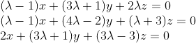 \begin{array}{l} (\lambda-1) x+(3 \lambda+1) y+2 \lambda z=0 \\ (\lambda-1) x+(4 \lambda-2) y+(\lambda+3) z=0 \\ 2 x+(3 \lambda+1) y+(3 \lambda-3) z=0 \end{array}