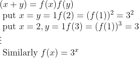\begin{array}{l} (x+y)=f(x) f(y) \\ \text { put } x=y=1 f(2)=(f(1))^{2}=3^{2} \\ \text { put } x=2, y=1 f(3)=(f(1))^{3}=3 \\ \vdots \\ \text { Similarly } f(x)=3^{x} \end{array}