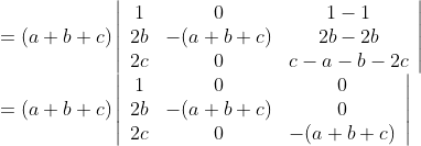 \begin{array}{l} =(a+b+c)\left|\begin{array}{ccc} 1 & 0 & 1-1 \\ 2 b & -(a+b+c) & 2 b-2 b \\ 2 c & 0 & c-a-b-2 c \end{array}\right| \\ =(a+b+c)\left|\begin{array}{ccc} 1 & 0 & 0 \\ 2 b & -(a+b+c) & 0 \\ 2 c & 0 & -(a+b+c) \end{array}\right| \end{array}
