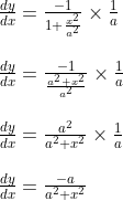 \begin{array}{l} \frac{d y}{d x}=\frac{-1}{1+\frac{x^{2}}{a^{2}}} \times \frac{1}{a} \\\\ \frac{d y}{d x}=\frac{-1}{\frac{a^{2}+x^{2}}{a^{2}}} \times \frac{1}{a} \\\\ \frac{d y}{d x}=\frac{a^{2}}{a^{2}+x^{2}} \times \frac{1}{a} \\\\ \frac{d y}{d x}=\frac{-a}{a^{2}+x^{2}} \end{array}