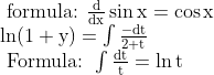 \begin{array}{l} \text { formula: } \frac{\mathrm{d}}{\mathrm{dx}} \sin \mathrm{x}=\cos \mathrm{x} \\ \ln (1+\mathrm{y})=\int \frac{-\mathrm{dt}}{2+\mathrm{t}} \\ \text { Formula: } \int \frac{\mathrm{dt}}{\mathrm{t}}=\ln \mathrm{t} \end{array}