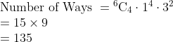 \begin{array}{l} \text {Number of Ways }={ }^{6} \mathrm{C}_{4} \cdot 1^{4} \cdot 3^{2} \\ =15 \times 9 \\ =135 \end{array}