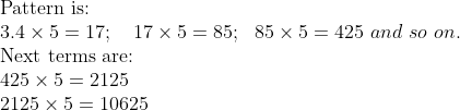 eginarrayl	extPattern is:\ 3.4	imes5=17;   17	imes5=85;  85	imes5=425 and so on.\ 	extNext terms are:\ 425	imes5=2125\ 2125	imes5=10625\ endarray