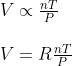 \begin{array}{l}{V \propto \frac{n T}{P}} \\\\ {V=R \frac{n T}{P}}\end{array}