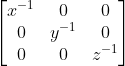 \begin{bmatrix} x^{-1} &0 &0 \\ 0& y^{-1} & 0\\ 0&0 &z^{-1} \end{bmatrix}