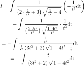 \begin{gathered} \quad I=\int \frac{1}{\left(2 \cdot \frac{1}{t^{2}}+3\right) \sqrt{\frac{1}{t^{2}}-4}}\left(-\frac{1}{t^{2}} \mathrm{dt}\right) \\ =-\int \frac{1}{\left(\frac{2+3 t^{2}}{t^{2}}\right) \sqrt{\frac{1-4 t^{2}}{t^{2}}}} \cdot \frac{1}{t^{2}} \mathrm{dt} \\ =-\int \frac{\frac{1}{t^{2}}}{\frac{1}{t^{2}}\left(3 t^{2}+2\right) \sqrt{1-4 t^{2}} \cdot \frac{1}{t}} \mathrm{dt} \\ \quad=-\int \frac{t}{\left(3 t^{2}+2\right) \sqrt{1-4 t^{2}}} \mathrm{dt} \end{gathered}
