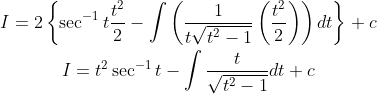 \begin{gathered} I=2\left\{\sec ^{-1} t \frac{t^{2}}{2}-\int\left(\frac{1}{t \sqrt{t^{2}-1}}\left(\frac{t^{2}}{2}\right)\right) d t\right\}+c \\ I=t^{2} \sec ^{-1} t-\int \frac{t}{\sqrt{t^{2}-1}} d t+c \end{gathered}