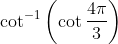 \cot ^{-1}\left(\cot \frac{4 \pi}{3}\right)
