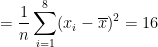= \frac{1}{n}\sum_{i=1}^8(x_i - \overline x)^2 = 16