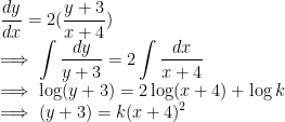 \\ \frac{dy}{dx} = 2(\frac{y+3}{x+4}) \\ \implies \int \frac{dy}{y+3} = 2\int \frac{dx}{x+4} \\ \implies \log (y+3) = 2\log (x+4) + \log k \\ \implies (y+3) = k(x+4)^2