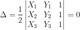 \Delta =\frac{1}{2}\begin{vmatrix} X_{1} &Y_{1} &1 \\ X_{2} &Y_{2} &1 \\ X_{3} &Y_{3} &1 \end{vmatrix}=0
