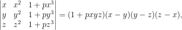 \begin{vmatrix} x & x^2&1+px^3 \\ y& y^2& 1+py^3\\ z&z^2 & 1+pz^3 \end{vmatrix}=(1+pxyz)(x-y)(y-z)(z-x),