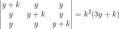 \begin{vmatrix} y+k & y & y\\ y & y+k &y \\ y & y & y+k \end{vmatrix}=k^2(3y+k)