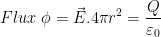 Flux\; \phi =\vec{E}.4\pi r^{2}=\frac{Q}{\varepsilon _{0}}