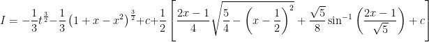I=-\frac{1}{3} t^{\frac{3}{2}}-\frac{1}{3}\left(1+x-x^{2}\right)^{\frac{3}{2}}+c+\frac{1}{2}\left[\frac{2 x-1}{4} \sqrt{\frac{5}{4}-\left(x-\frac{1}{2}\right)^{2}}+\frac{\sqrt{5}}{8} \sin ^{-1}\left(\frac{2 x-1}{\sqrt{5}}\right)+c\right]