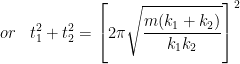 or \; \; \; t_{1}^{2}+t_{2}^{2}=\left [ 2\pi \sqrt{\frac{m(k_{1}+k_{2})}{k_{1}k_{2}}} \right ]^{2}