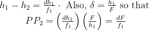 \begin{array}{c}{h_{1}-h_{2}=\frac{d h_{1}}{f_{1}} \cdot \text { Also, } \delta=\frac{h_{1}}{F} \text { so that }} \\ {P P_{2}=\left(\frac{d h_{1}}{f_{1}}\right)\left(\frac{F}{h_{1}}\right)=\frac{d F}{f_{1}}}\end{array}