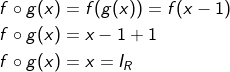 \begin{aligned} &f \circ g(x)=f(g(x))=f(x-1) \\ &f \circ g(x)=x-1+1 \\ & f \circ g(x)=x=I_{R} \end{aligned}