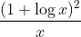 \frac{( 1+ \log x )^2}{x}