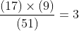 frac(17)	imes(9)(51)=3