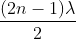 \frac{(2n-1) \lambda}{2}