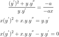 \frac{(y^{'})^2+y.y^{''}}{y.y^{'}}= \frac{-a}{-ax}\\ \\ x(y^{'})^2+x.y.y^{''}=y.y^{'}\\ \\ x(y^{'})^2+x.y.y^{''}-y.y^{'}=0