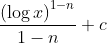 \frac{\left ( \log x \right )^{1-n}}{1-n}+c
