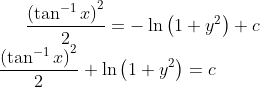 \frac{\left ( \tan^{-1}x \right )^{2}}{2}=-\ln\left ( 1+y^{2} \right )+c\\ \frac{\left ( \tan^{-1}x \right )^{2}}{2}+\ln\left ( 1+y^{2} \right )=c\\