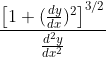 \frac{\left [ 1+(\frac{dy}{dx} )^2 \right ]^{3/2}}{\frac{d^2 y }{dx^2}}\: