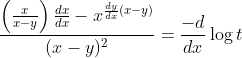\frac{\left(\frac{x}{x-y}\right) \frac{d x}{d x}-x^{\frac{d y}{d x}(x-y)}}{(x-y)^{2}}=\frac{-d}{d x} \log t