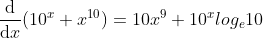 \frac{\mathrm{d} }{\mathrm{d} x}(10^{x}+x^{10})=10x^{9}+10^{x}log_{e}10