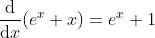 \frac{\mathrm{d} }{\mathrm{d} x}(e^{x}+x)=e^{x}+1