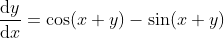 fracmathrmd ymathrmd x=cos(x+y)-sin(x+y)
